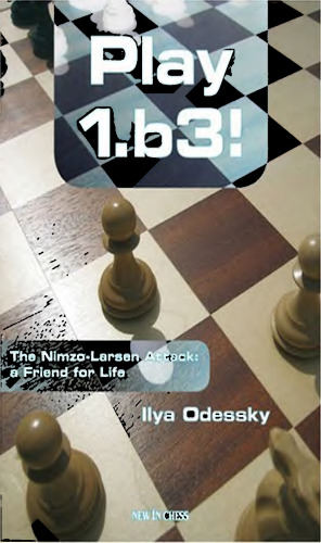 Play 1.b3: The Nimzo-Larsen Attack: a Friend for Life