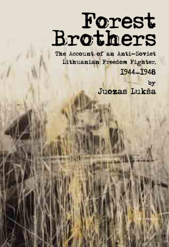 Forest Brothers: The Account of an Anti-soviet Lithuanian Freedom Fighter, 1944-1948