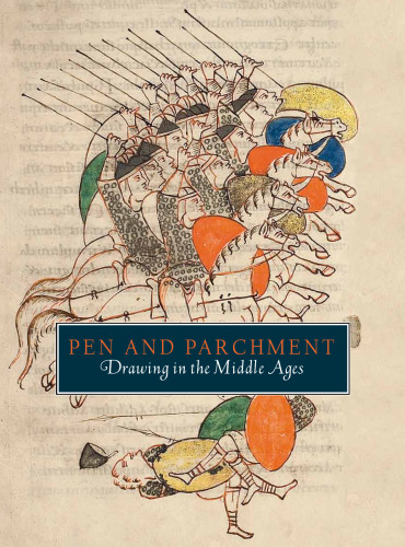 Pen and Parchment: Drawing in the Middle Ages