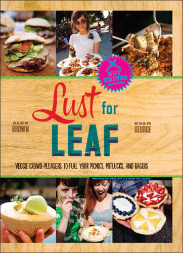 Lust for Leaf: Vegetarian Noshes, Bashes, and Everyday Great Eats--The Hot Knives Way