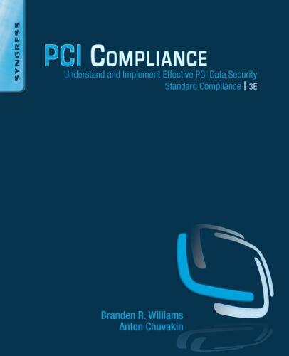 PCI Compliance, Third Edition: Understand and Implement Effective PCI Data Security Standard Compliance