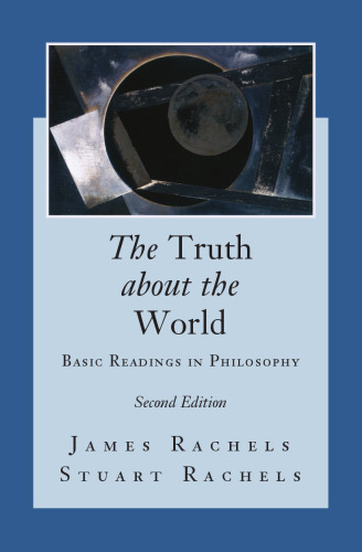 The Truth about the World: Basic Readings in Philosophy, 2nd Edition