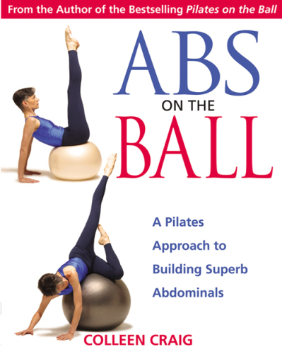 Abs on the Ball: A Pilates Approach to Building Superb Abdominals