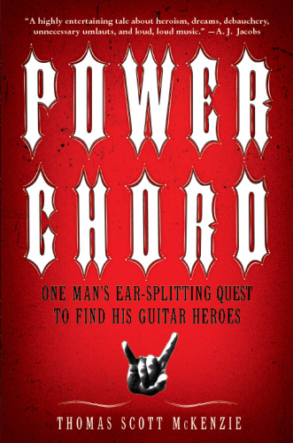 Power Chord: One Man's Ear-Splitting Quest to Find His Guitar Heroes