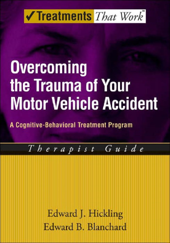 Overcoming the Trauma of Your Motor Vehicle Accident: A Cognitive-Behavioral Treatment Program Therapist Guide