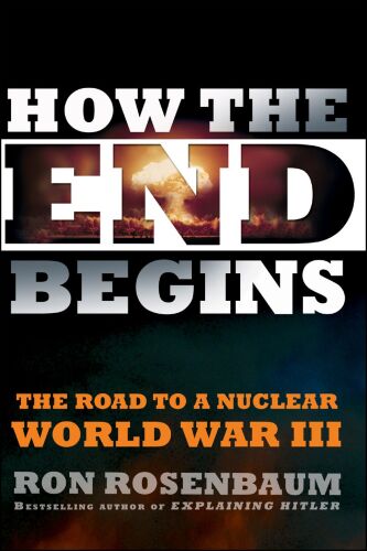 How the End Begins: The Road to a Nuclear World War III