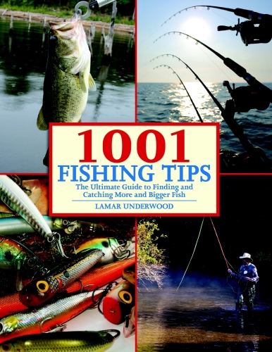 1001 Fishing Tips: The Ultimate Guide to Finding and Catching More and Bigger Fish