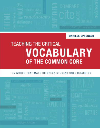 Teaching the Critical Vocabulary of the Common Core: 55 Words That Make or Break Student Understanding