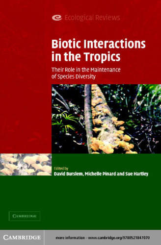 Biotic Interactions in the Tropics: Their Role in the Maintenance of Species Diversity