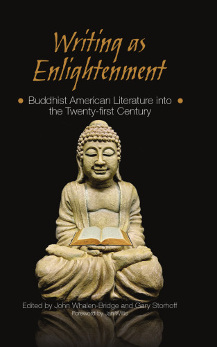 Writing as Enlightenment: Buddhist American Literature Into the Twenty-First Century