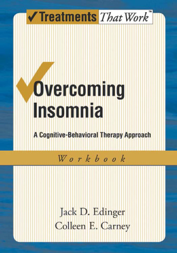 Overcoming Insomnia: A Cognitive-Behavioral Therapy Approach Workbook