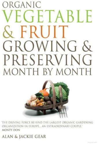 Organic Vegetable & Fruit Growing & Preserving Month by Month