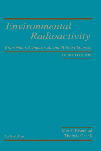 Environmental Radioactivity from Natural, Industrial & Military Sources, Fourth Edition: From Natural, Industrial and Military Sources