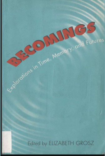 Becomings: Explorations in Time, Memory, and Futures