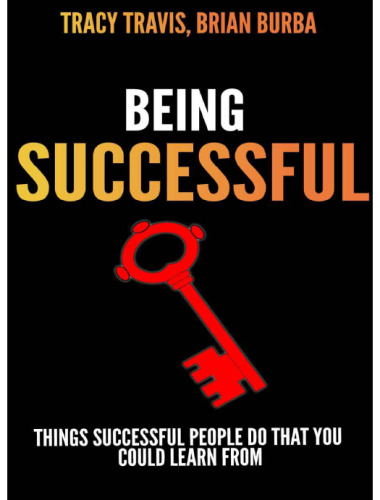 Being Successful: Things That Successful People Do That You Could Learn From