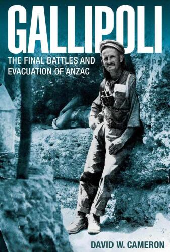 Gallipoli: The FInal Battles and Evacuation of ANZAC