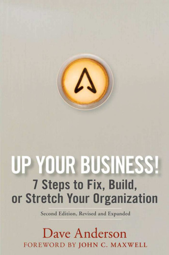 Up Your Business!: 7 Steps to Fix, Build, or Stretch Your Organization