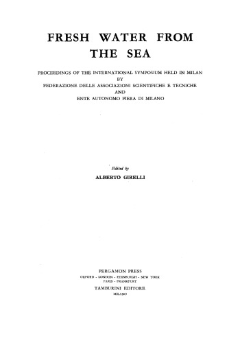 Fresh Water from the Sea. Proceedings of the International Symposium Held in Milan by Federazione delle Associazioni Scientifiche e Techniche and Ente Autonomo Fiera di Milano