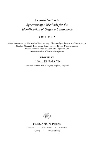 An Introduction to Spectroscopic Methods for the Identification of Organic Compounds. Mass Spectrometry, Ultraviolet Spectroscopy, Electron Spin Resonance Spectroscopy, Nuclear Magnetic Resonance Spectroscopy (Recent Developments), Use of Various Spectral Methods Together, and Documentation of Molecular Spectra