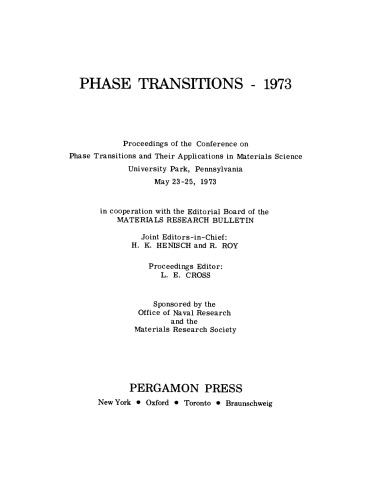 Phase Transitions–1973. Proceedings of the Conference on Phase Transitions and Their Applications in Materials Science, University Park, Pennsylvania, May 23–25, 1973