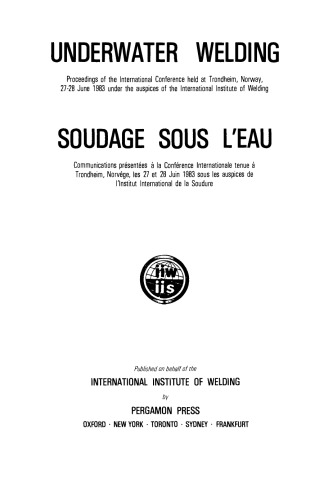 Underwater Welding. Proceedings of the International Conference Held at Trondheim, Norway, 27–28 June 1983, under the Auspices of the International Institute of Welding