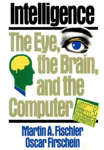 Intelligence: the eye, the brain, and the computer