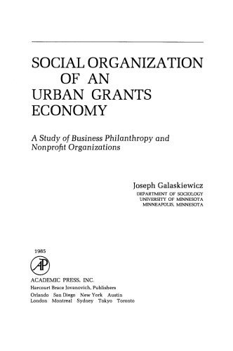 Social Organization of an Urban Grants Economy. A Study of Business Philanthropy and Nonprofit Organizations