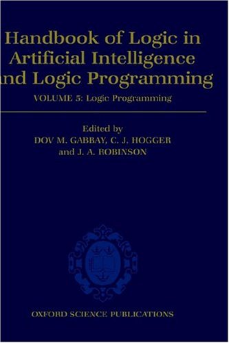 Handbook of Logic in Artificial Intelligence and Logic Programming. Volume 5: Logic Programming