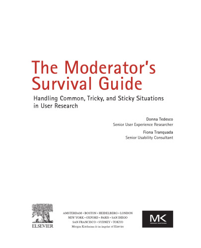 The Moderator's Survival Guide. Handling Common, Tricky, and Sticky Situations in User Research