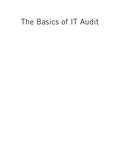 The Basics of IT Audit. Purposes, Processes, and Practical Information