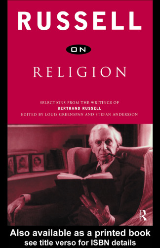 Russell on religion: selections from the writings of Bertrand Russell