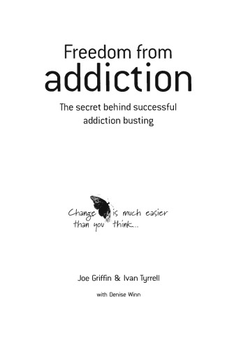 Freedom from addiction: the secret behind successful addiction busting: a practical handbook