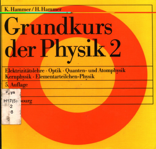 Elektrizitätslehre, Optik, Quanten- und Atomphysik, Kernphysik, Elementarteilchen-Physik: mit 21 Tabellen