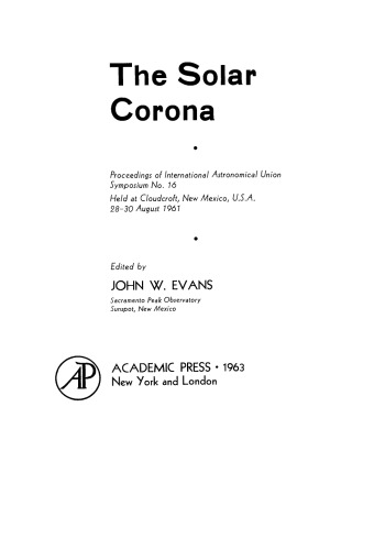 The Solar Corona. Proceedings of International Astronomical Union Symposium No. 16 Held at Cloudcroft, New Mexico, U.S.A., 28–30 August 1961