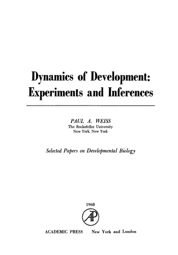 Dynamics of Development: Experiments and Inferences. Selected Papers on Developmental Biology