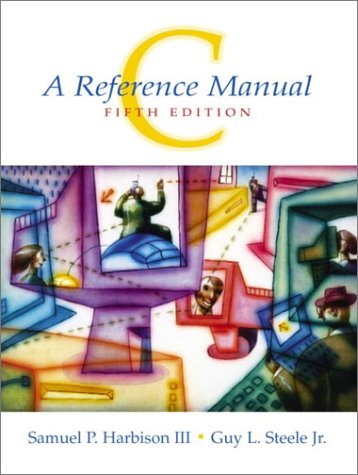 C: A Reference Manual