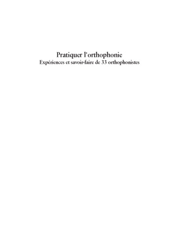 Pratiquer L'orthophonie. Experiences et savoir-faire de 33 orthophonistes