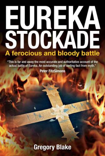 Eureka Stockade: A ferocious and bloody battle