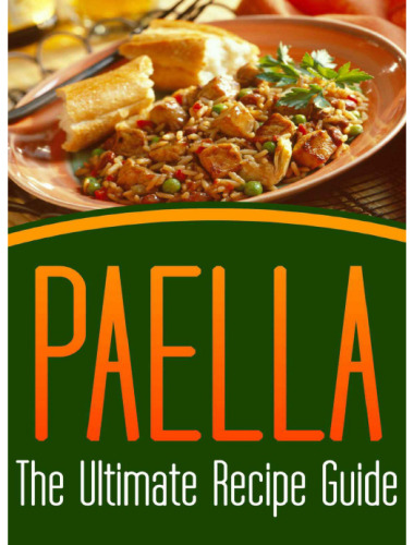 Paella: The Ultimate Recipe Guide - Over 30 Delicious & Best Selling Recipes