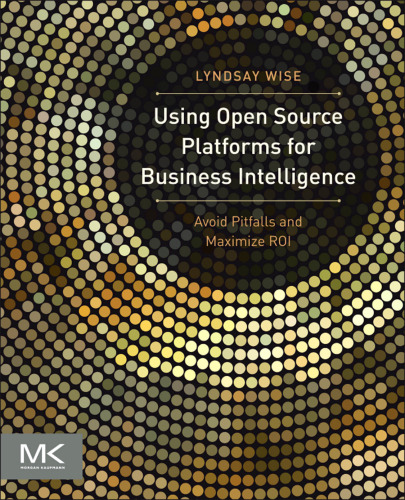 Using Open Source Platforms for Business Intelligence: Avoid Pitfalls and Maximize ROI