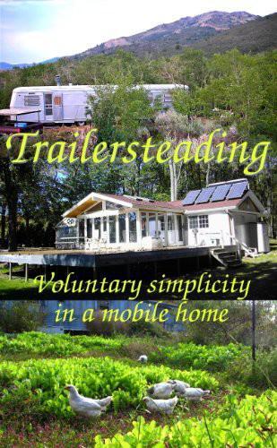 Trailersteading: Voluntary Simplicity In A Mobile Home