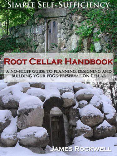 Root cellar handbook: a no-fluff guide to planning, designing and building your food preservation cellar