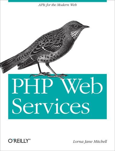 PHP Web Services: APIs for the Modern Web