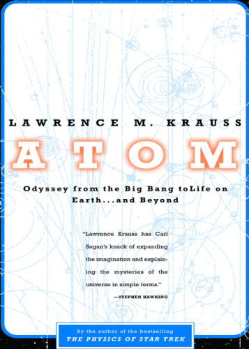 Atom : An Odyssey from the Big Bang to Life on Earth...and Beyond