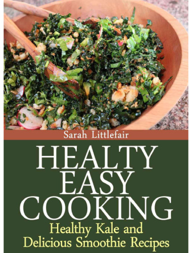 Healthy Easy Cooking: Healthy Kale and Delicious Smoothie Recipes