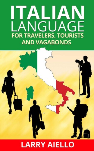 Italian Language for Travelers, Tourists and Vagabonds