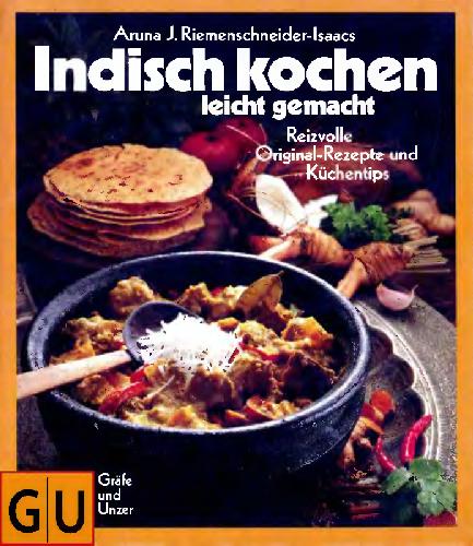 Indisch kochen, leicht gemacht: reizvolle Orig.-Rezepte u. Küchentips