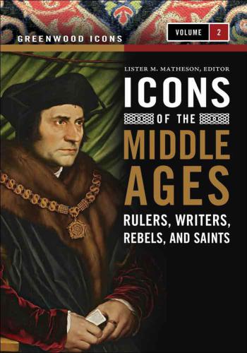 Icons of the Middle Ages: Rulers, Writers, Rebels, and Saints