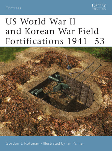 US World War II and Korean War Field Fortifications 1941-53