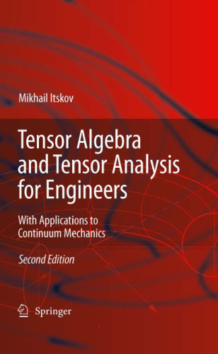 Tensor algebra and tensor analysis for engineers: with applications to continuum mechanics